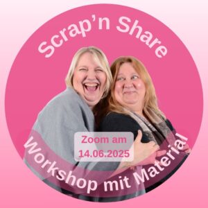 Scrap’n Share Workshop mit Material und Zoom am 14.06.2025
