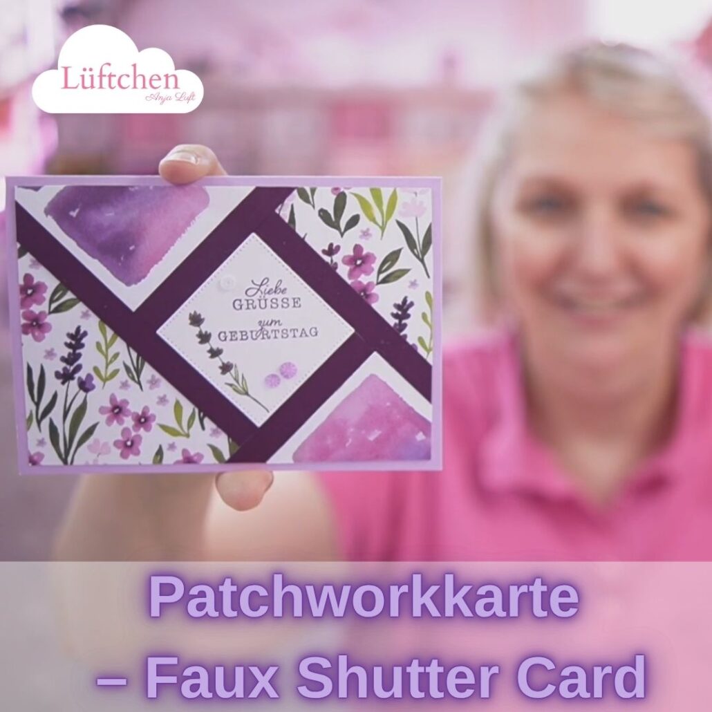 handgefertigte Patchworkkarte - Faux Shutter Card mit einem floralen und violetten Patchwork-Design. Stampin' Up!® YouTube Video Lüftchen