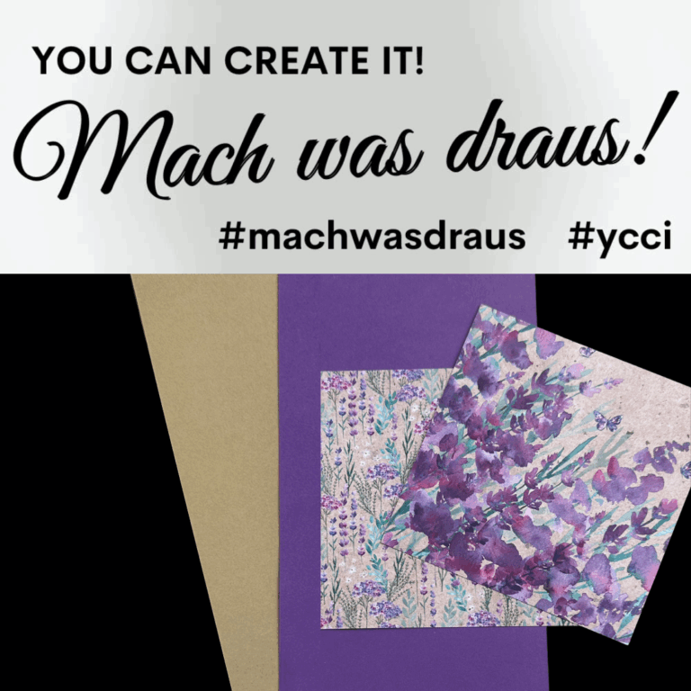 Drei Blätter Papier - ein goldenes, ein violettes und ein blumengemustertes - sind unter dem Text "You can create it! Mach was draus!" mit Hashtags, die auf die kreative Herausforderung Mach was draus am 25. August hinweisen.